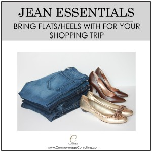 Jean Essentials/Tips: Bring flats and heels with for your shopping trip
