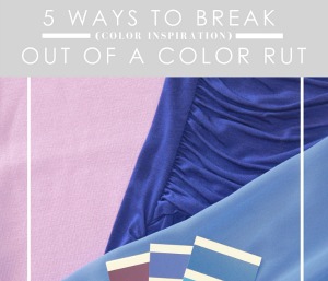 5 Ways to Break Out of a Color Rut
