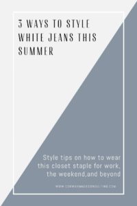 How to Wear White Jeans this Summer, 3 Style Tips on how to wear white denim, Conway Image Consulting, www.ConwayImageConsulting.com, #styletips #whitejeanstyletips #whitedenimstyletips #conwayimageconsulting #wardrobetips